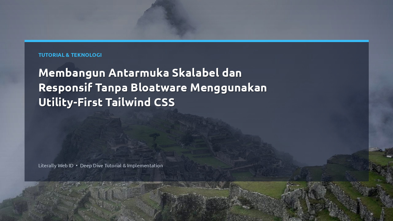 Membangun Antarmuka Skalabel dan Responsif Tanpa Bloatware Menggunakan Utility-First Tailwind CSS