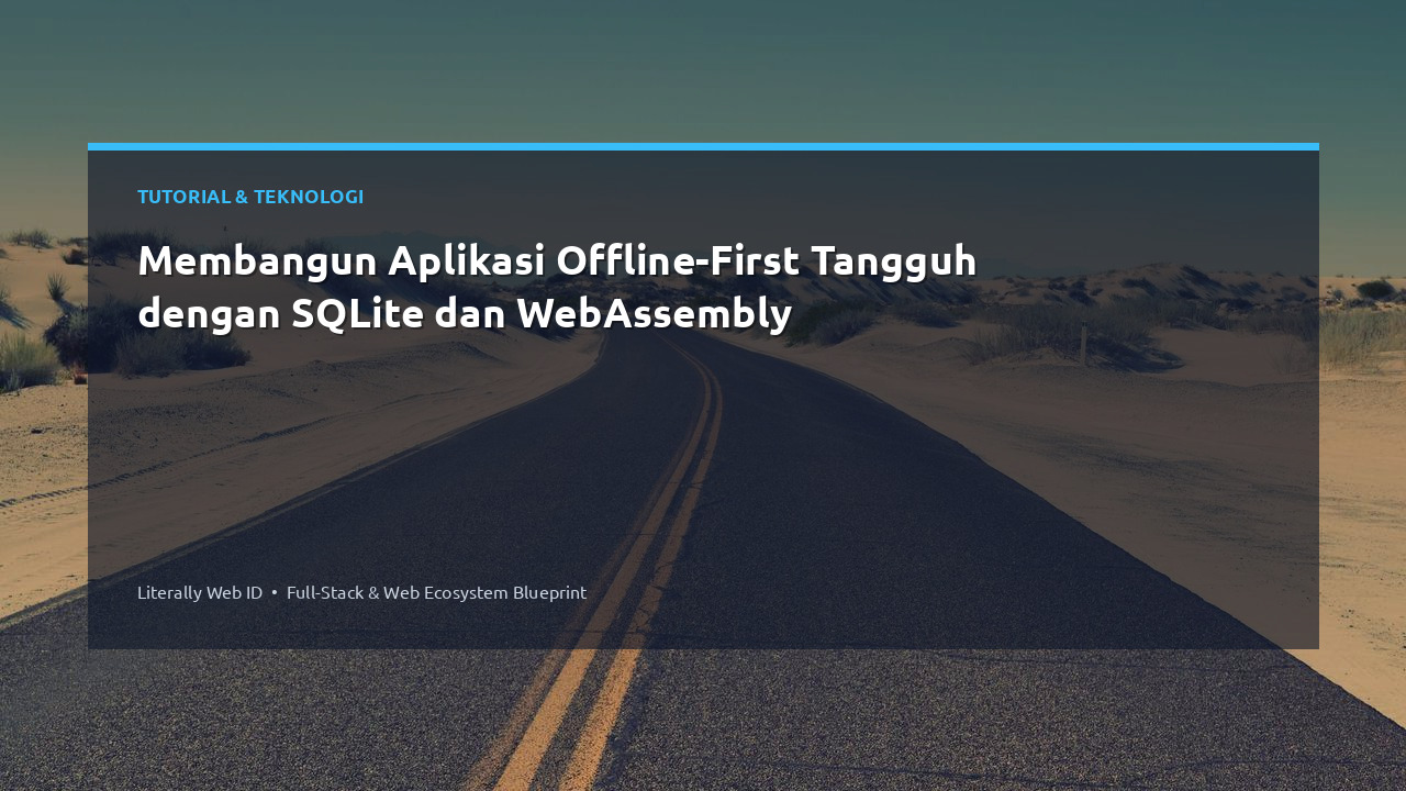 Membangun Aplikasi Offline-First Tangguh dengan SQLite dan WebAssembly