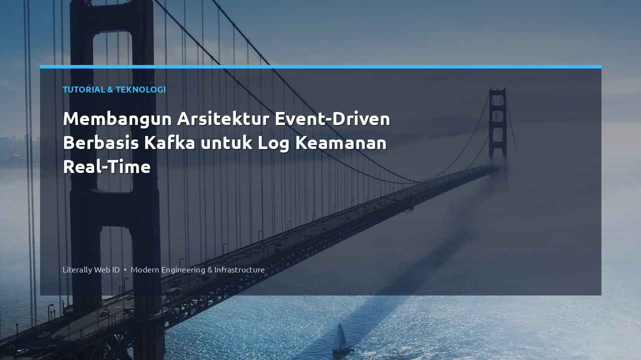 Membangun Arsitektur Event-Driven Berbasis Kafka untuk Log Keamanan Real-Time