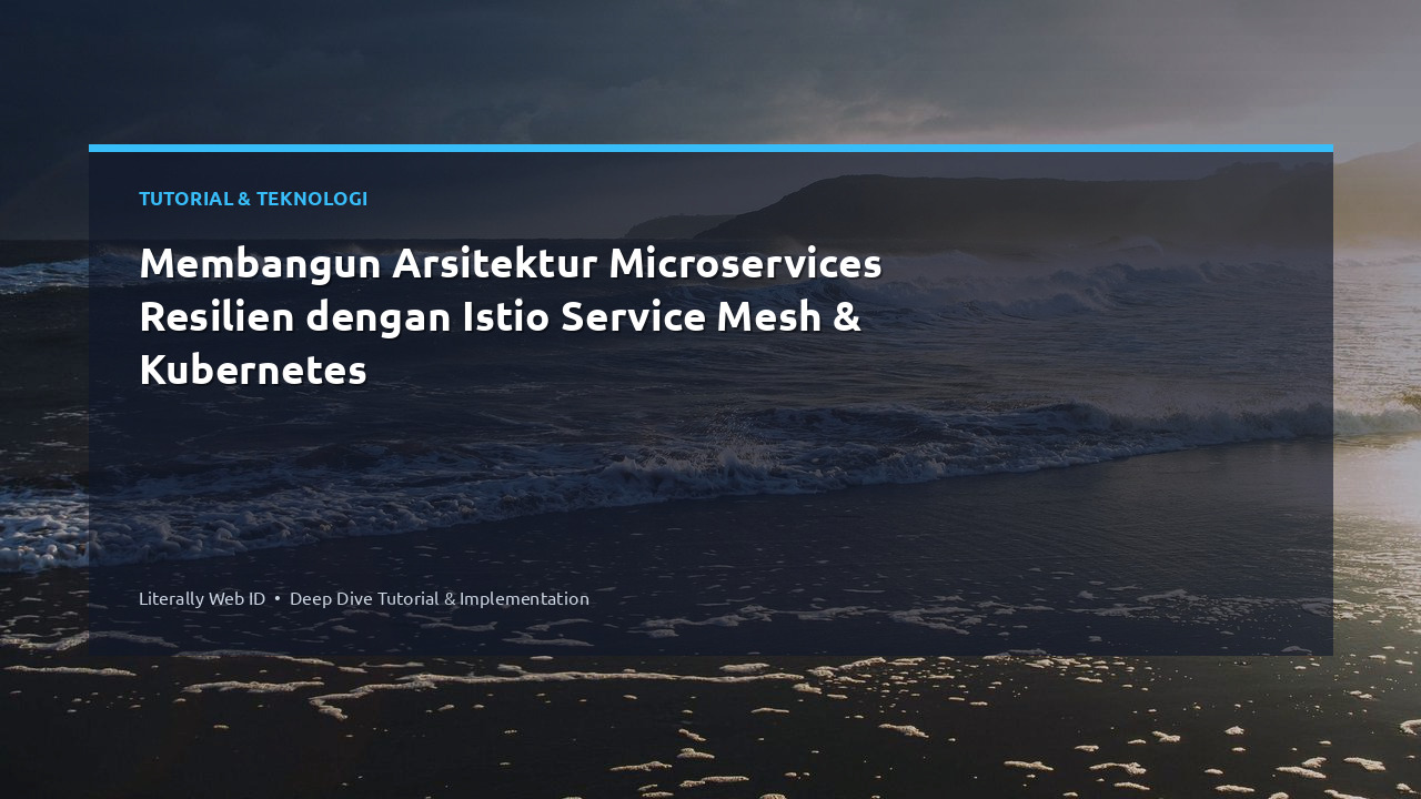 Membangun Arsitektur Microservices Resilien dengan Istio Service Mesh & Kubernetes