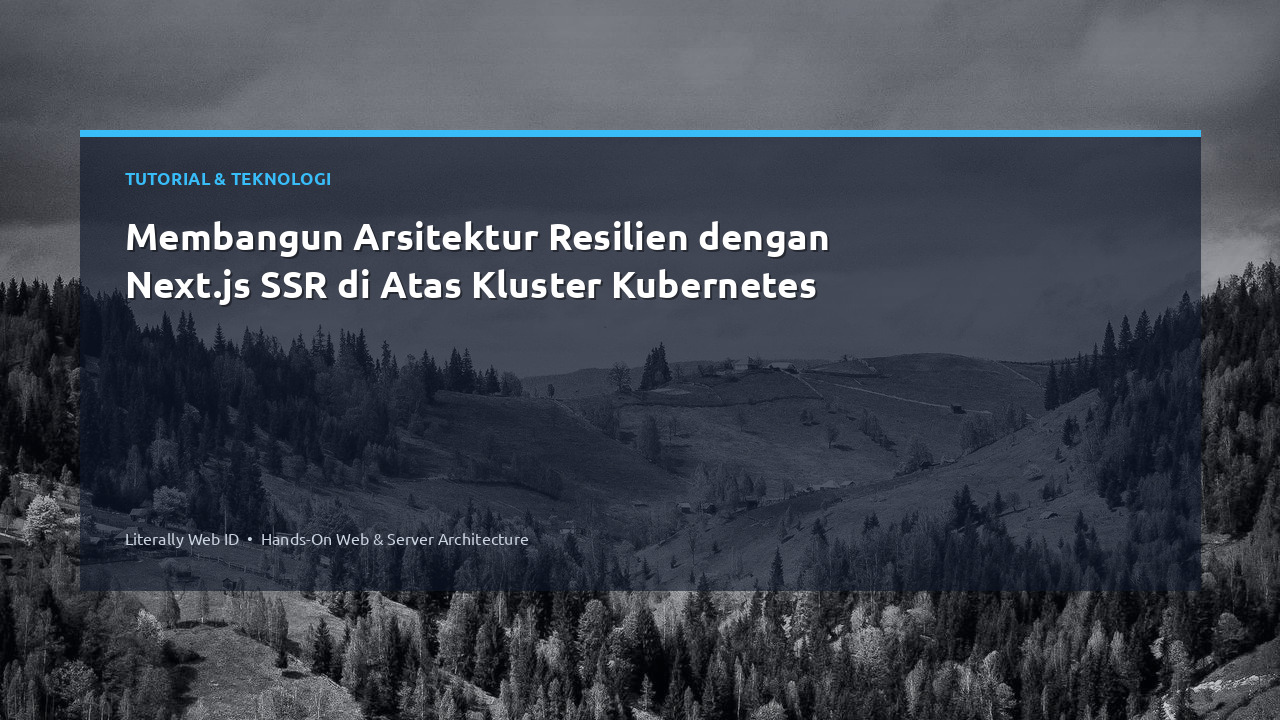 Membangun Arsitektur Resilien dengan Next.js SSR di Atas Kluster Kubernetes