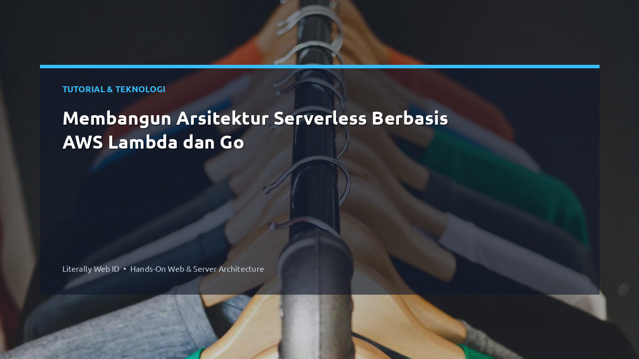 Membangun Arsitektur Serverless Berbasis AWS Lambda dan Go