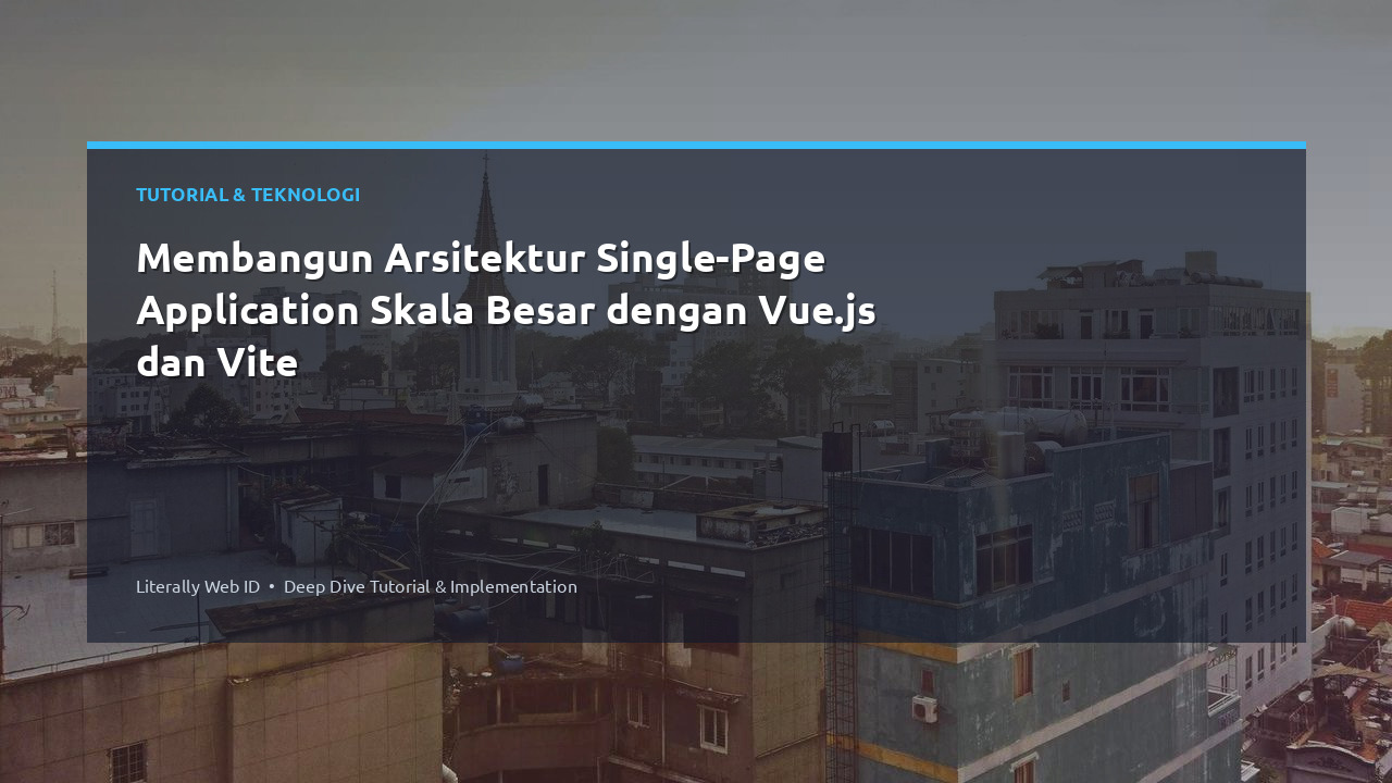 Membangun Arsitektur Single-Page Application Skala Besar dengan Vue.js dan Vite