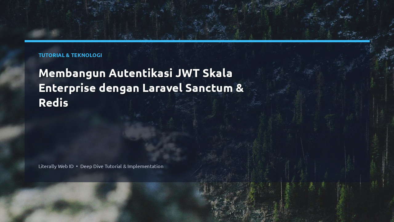 Membangun Autentikasi JWT Skala Enterprise dengan Laravel Sanctum & Redis