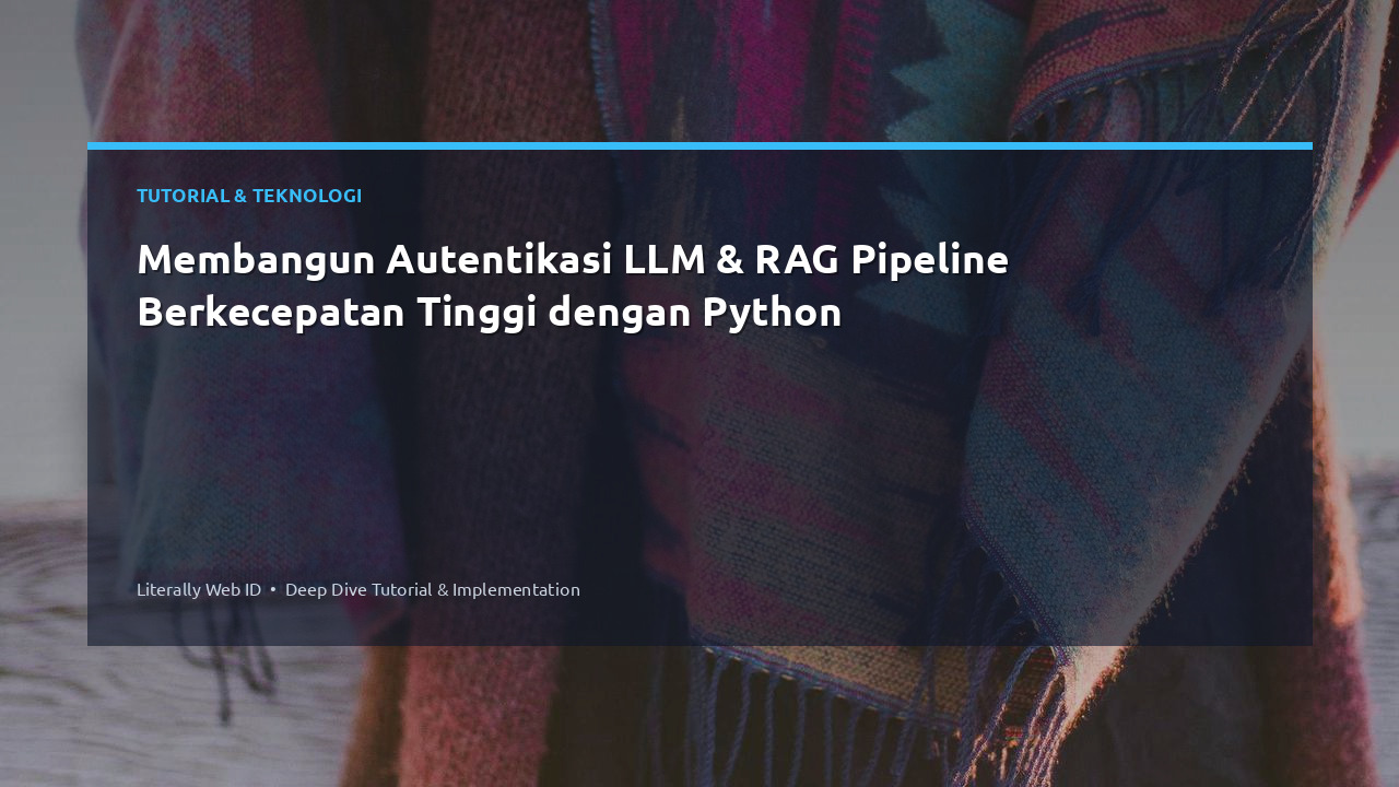 Membangun Autentikasi LLM & RAG Pipeline Berkecepatan Tinggi dengan Python
