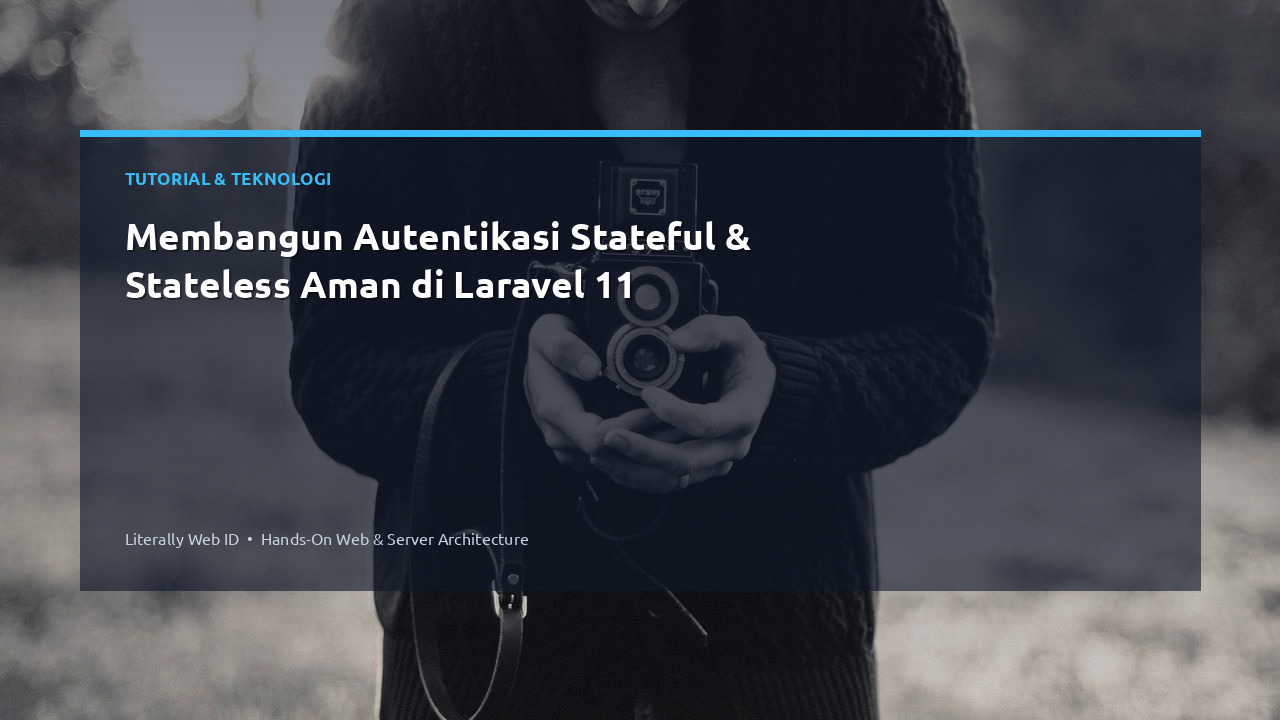 Membangun Autentikasi Stateful & Stateless Aman di Laravel 11
