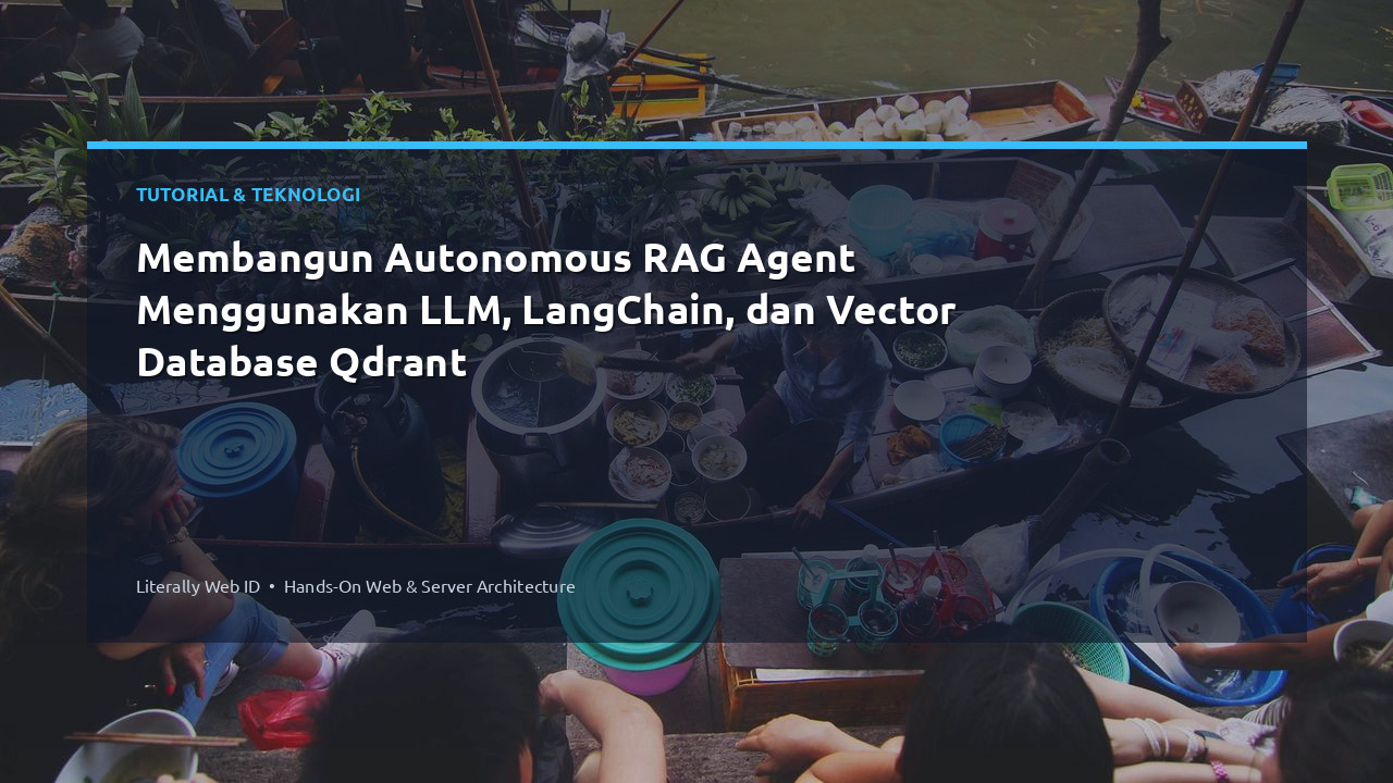 Membangun Autonomous RAG Agent Menggunakan LLM, LangChain, dan Vector Database Qdrant