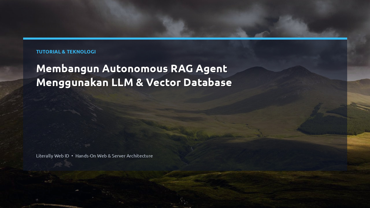 Membangun Autonomous RAG Agent Menggunakan LLM & Vector Database