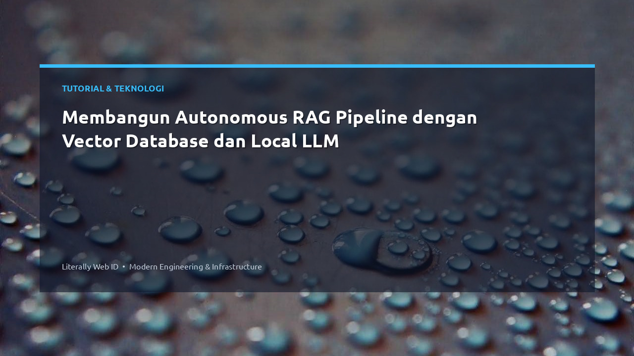Membangun Autonomous RAG Pipeline dengan Vector Database dan Local LLM