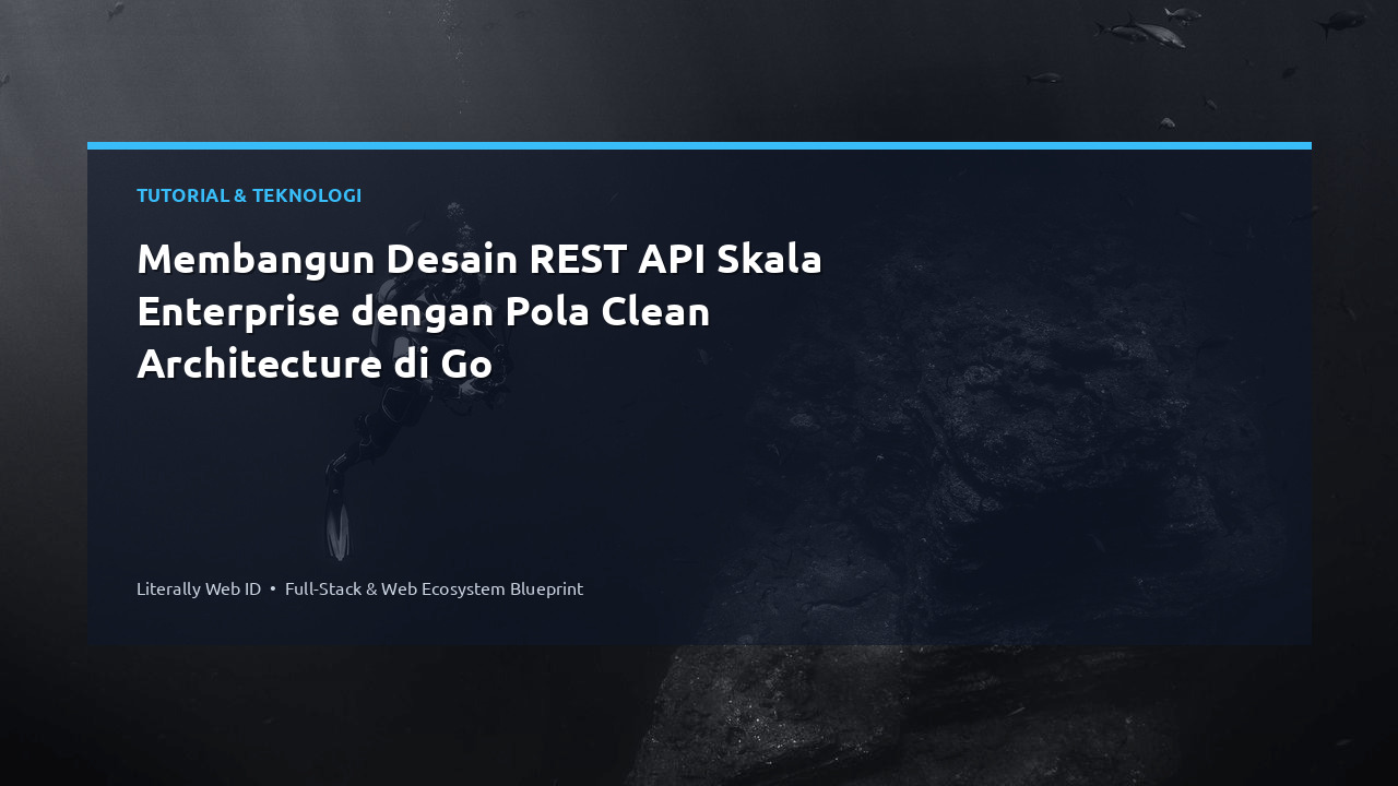 Membangun Desain REST API Skala Enterprise dengan Pola Clean Architecture di Go