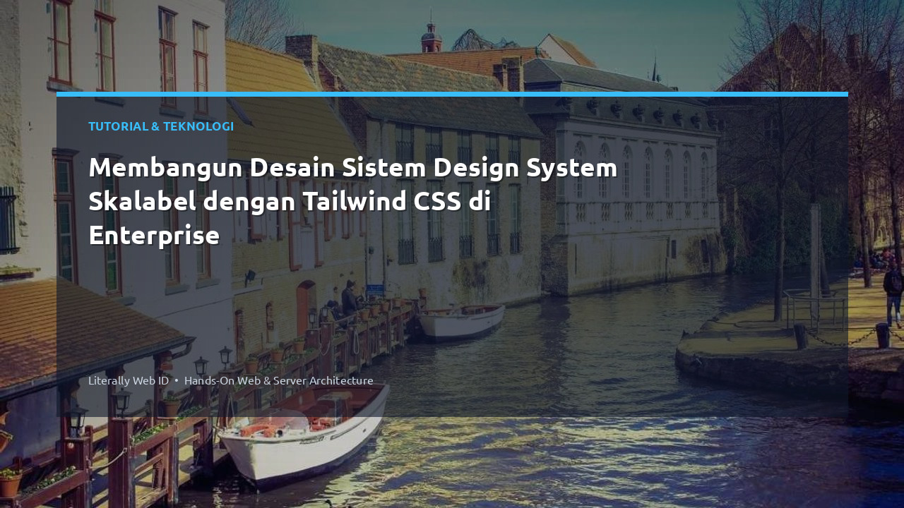Membangun Desain Sistem Design System Skalabel dengan Tailwind CSS di Enterprise