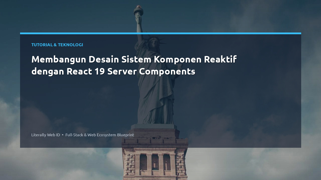 Membangun Desain Sistem Komponen Reaktif dengan React 19 Server Components