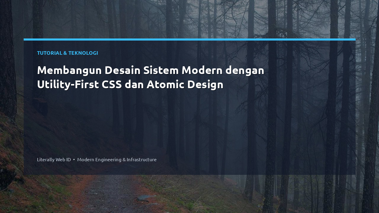 Membangun Desain Sistem Modern dengan Utility-First CSS dan Atomic Design