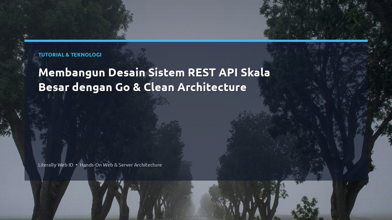 Membangun Desain Sistem REST API Skala Besar dengan Go & Clean Architecture