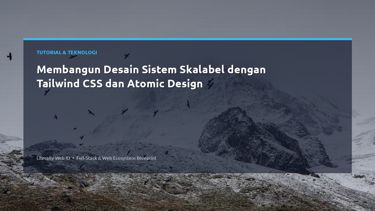 Membangun Desain Sistem Skalabel dengan Tailwind CSS dan Atomic Design