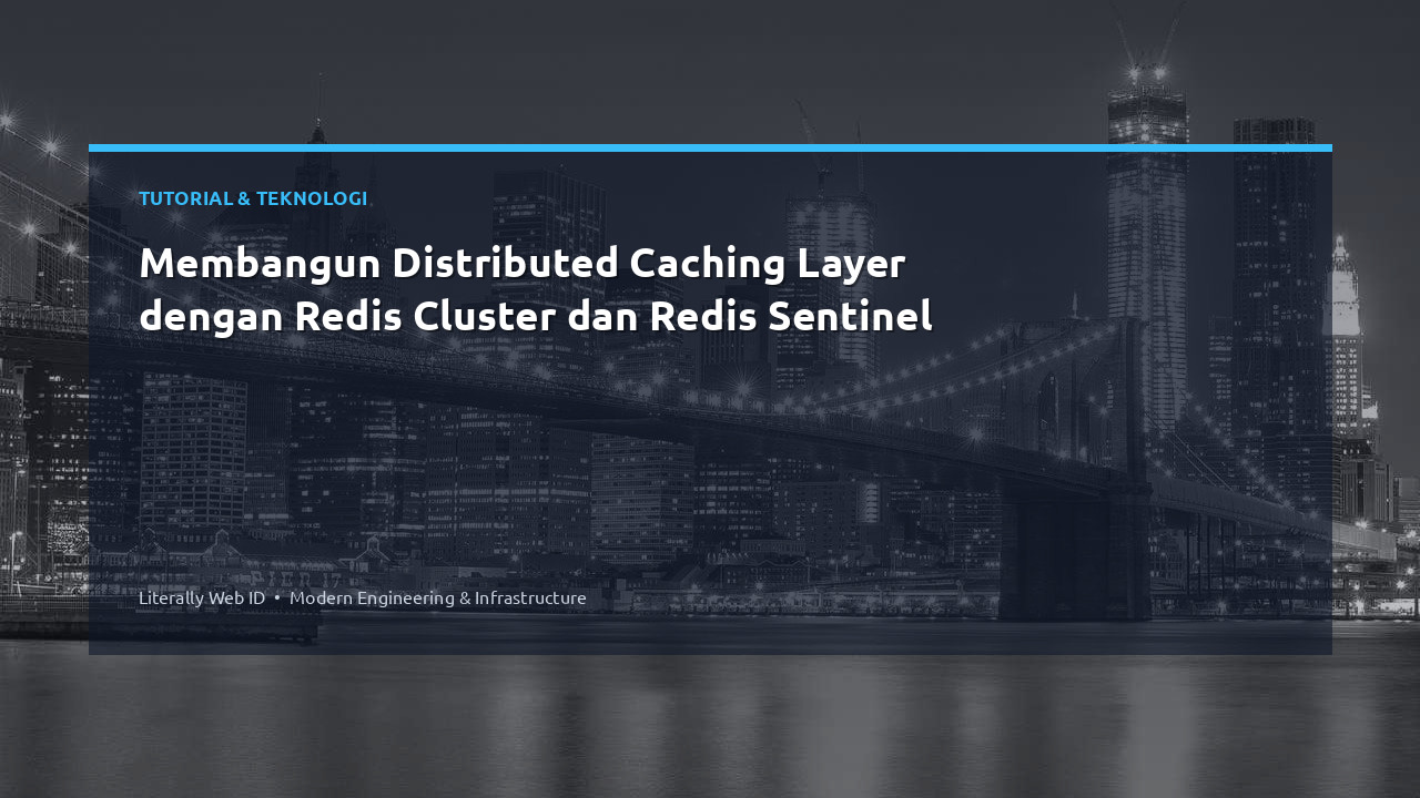Membangun Distributed Caching Layer dengan Redis Cluster dan Redis Sentinel