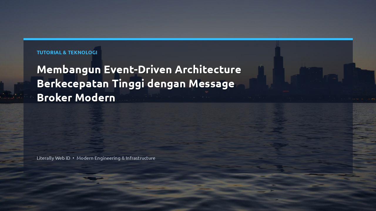 Membangun Event-Driven Architecture Berkecepatan Tinggi dengan Message Broker Modern