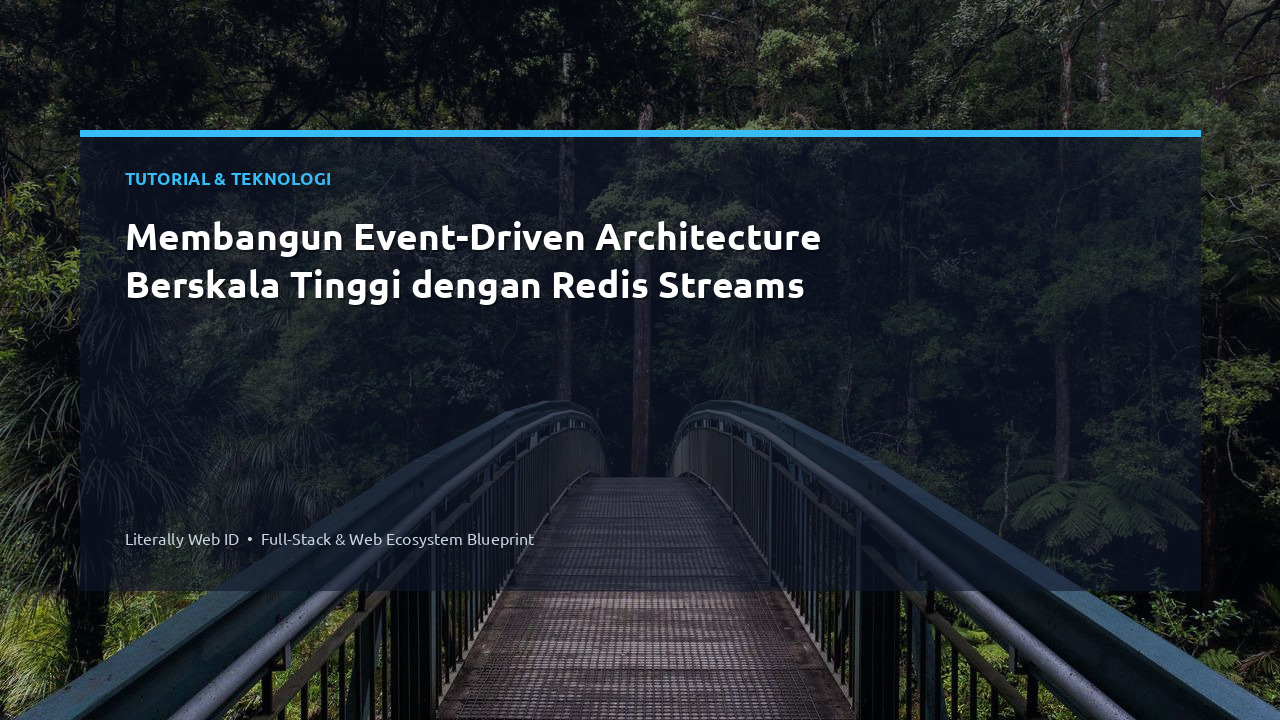 Membangun Event-Driven Architecture Berskala Tinggi dengan Redis Streams