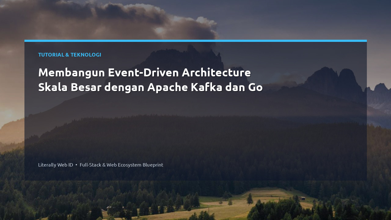 Membangun Event-Driven Architecture Skala Besar dengan Apache Kafka dan Go