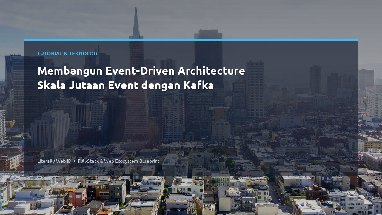 Membangun Event-Driven Architecture Skala Jutaan Event dengan Kafka