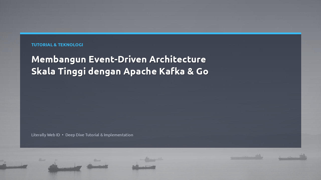 Membangun Event-Driven Architecture Skala Tinggi dengan Apache Kafka & Go