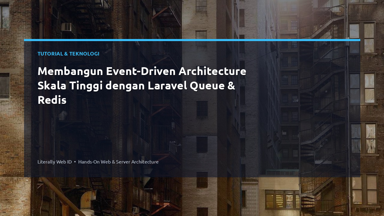 Membangun Event-Driven Architecture Skala Tinggi dengan Laravel Queue & Redis
