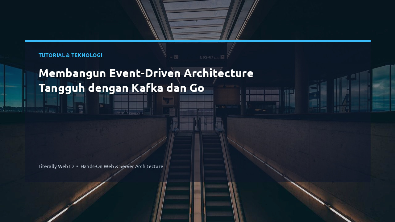Membangun Event-Driven Architecture Tangguh dengan Kafka dan Go