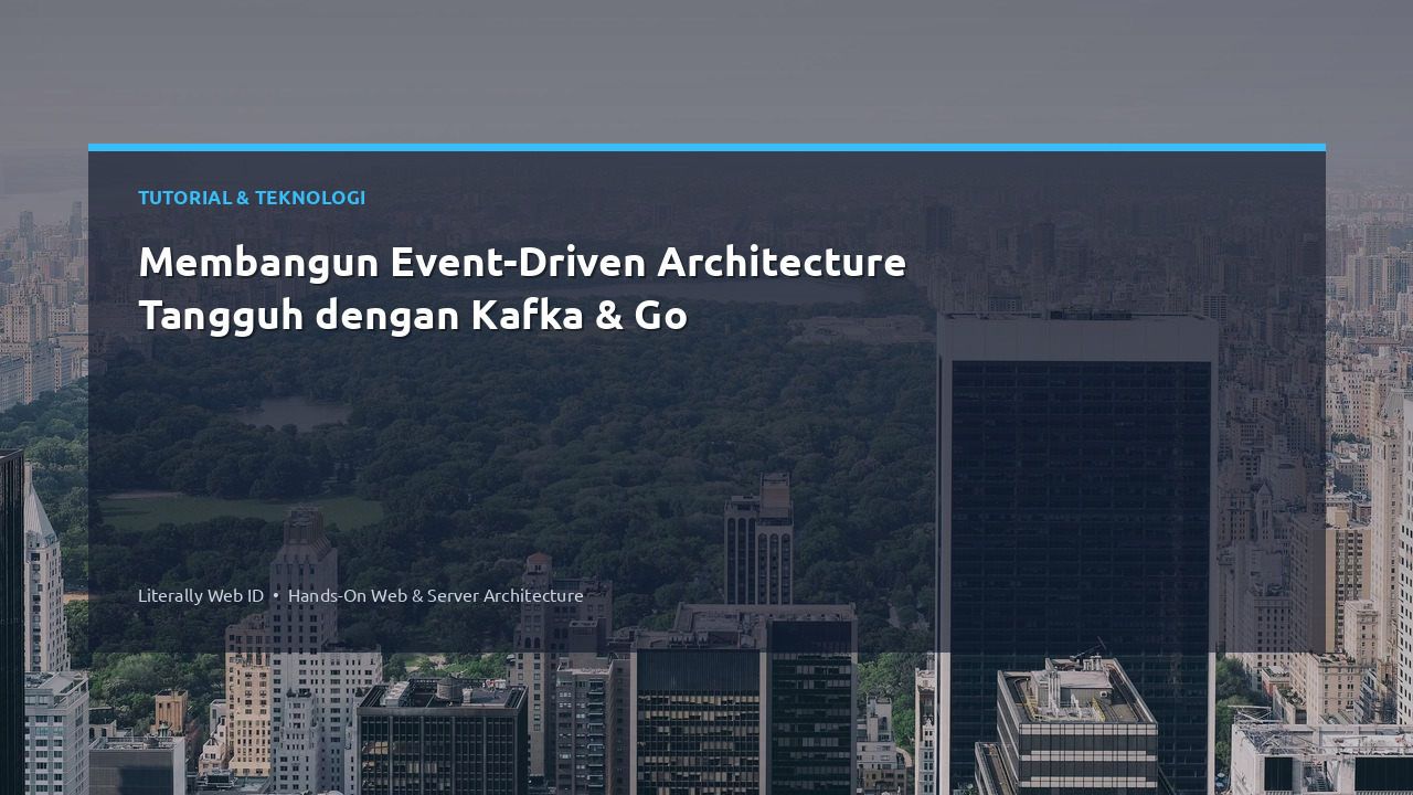 Membangun Event-Driven Architecture Tangguh dengan Kafka & Go