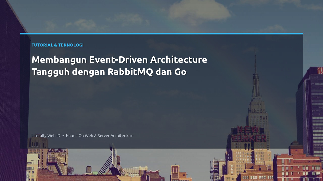 Membangun Event-Driven Architecture Tangguh dengan RabbitMQ dan Go