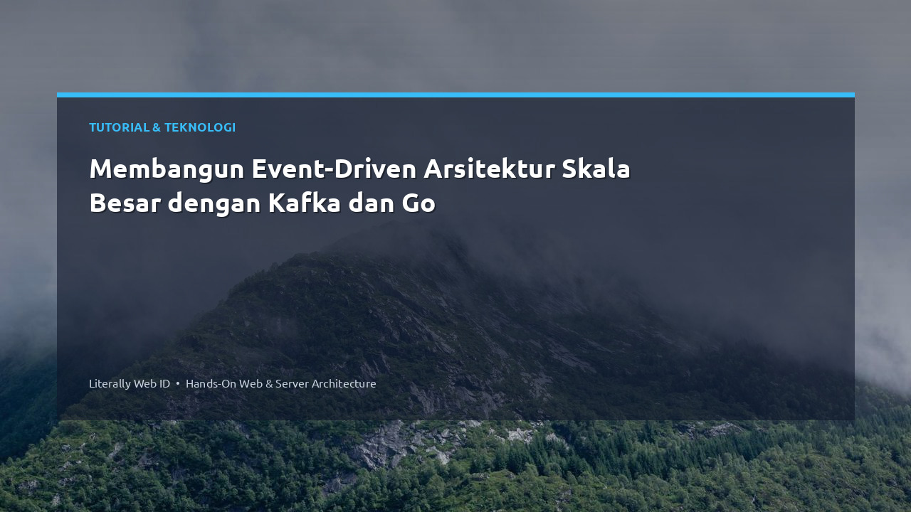 Membangun Event-Driven Arsitektur Skala Besar dengan Kafka dan Go