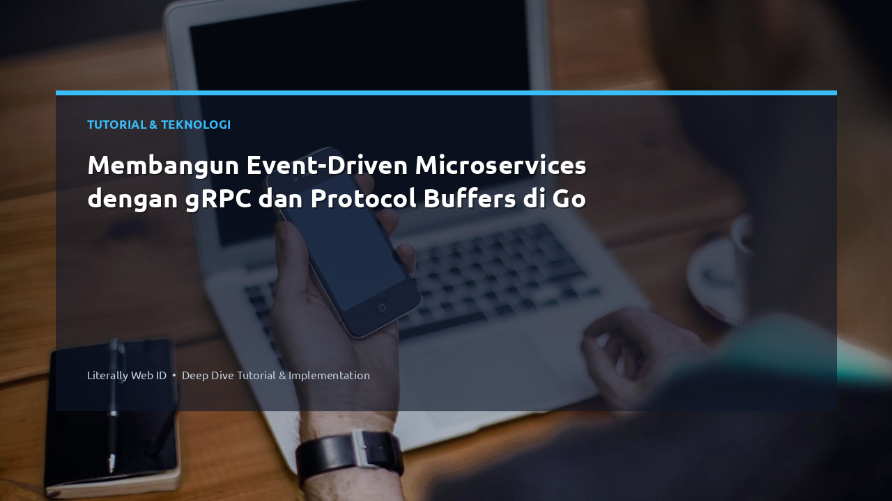 Membangun Event-Driven Microservices dengan gRPC dan Protocol Buffers di Go