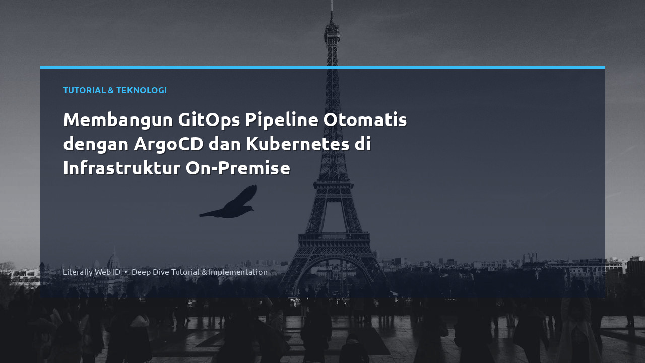 Membangun GitOps Pipeline Otomatis dengan ArgoCD dan Kubernetes di Infrastruktur On-Premise