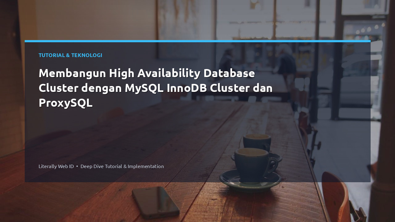 Membangun High Availability Database Cluster dengan MySQL InnoDB Cluster dan ProxySQL