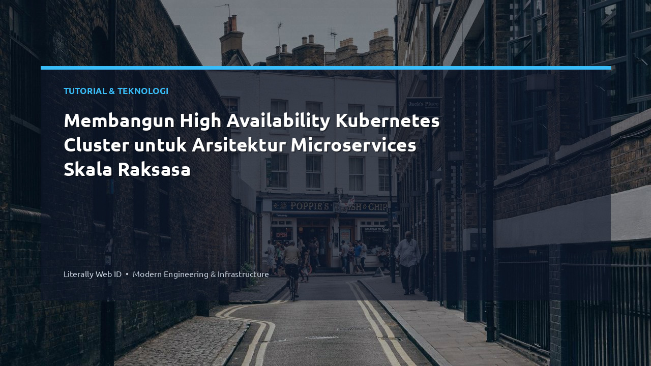 Membangun High Availability Kubernetes Cluster untuk Arsitektur Microservices Skala Raksasa