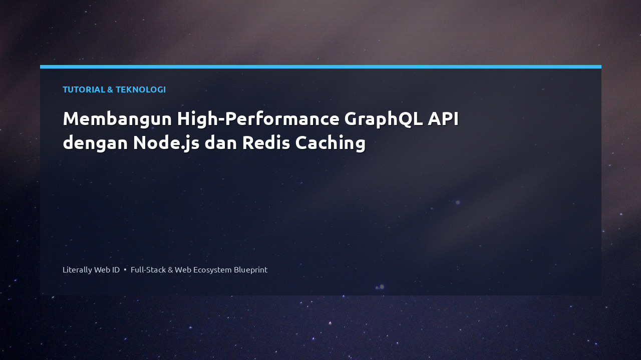 Membangun High-Performance GraphQL API dengan Node.js dan Redis Caching