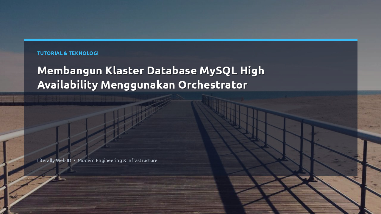 Membangun Klaster Database MySQL High Availability Menggunakan Orchestrator