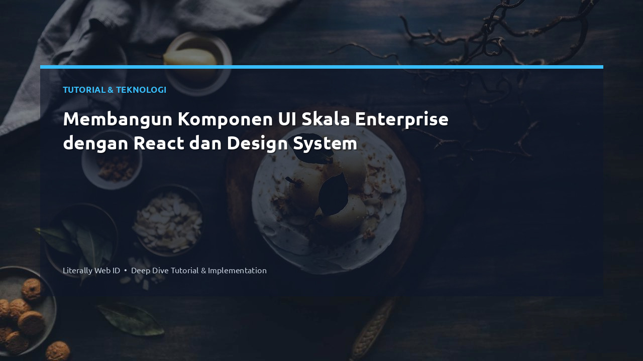 Membangun Komponen UI Skala Enterprise dengan React dan Design System