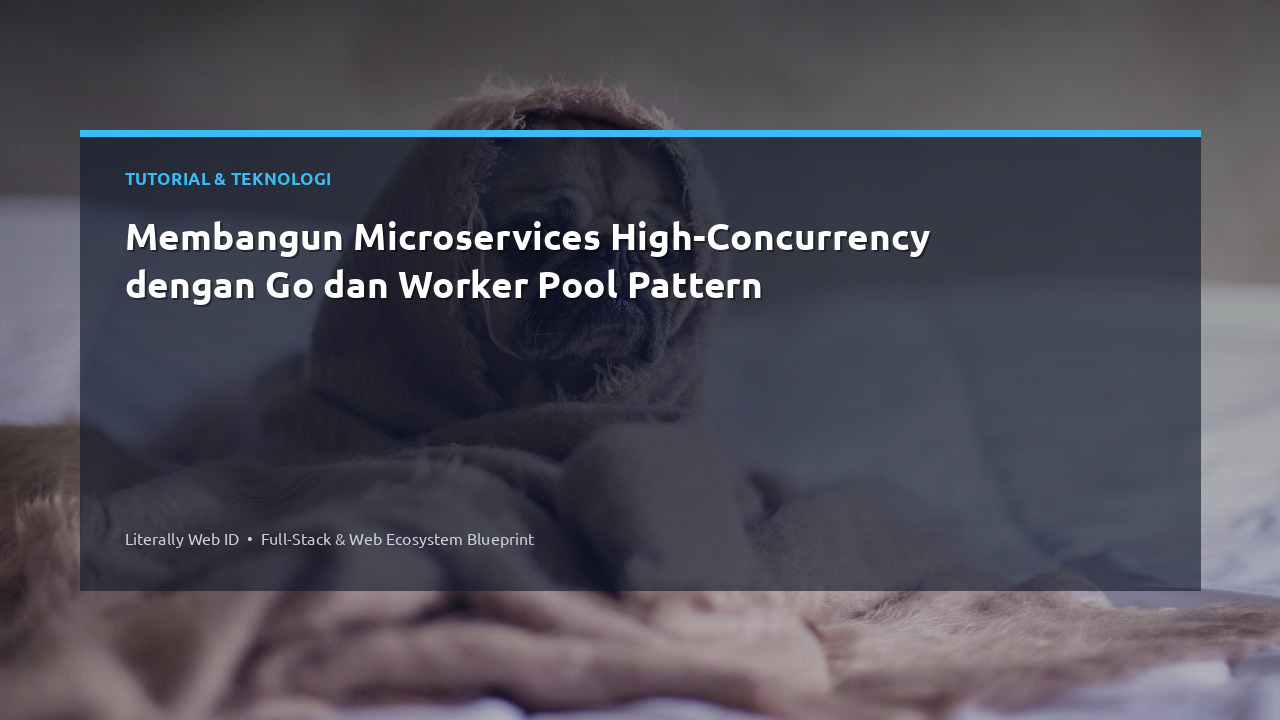 Membangun Microservices High-Concurrency dengan Go dan Worker Pool Pattern