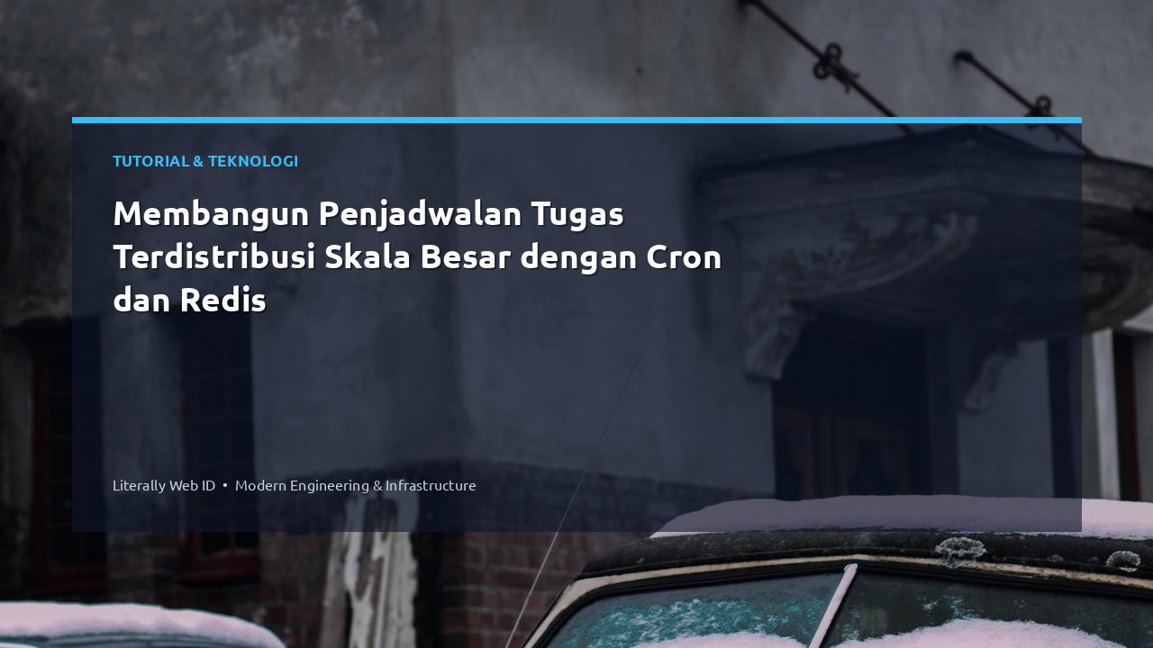 Membangun Penjadwalan Tugas Terdistribusi Skala Besar dengan Cron dan Redis