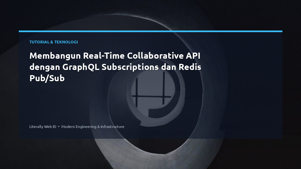 Membangun Real-Time Collaborative API dengan GraphQL Subscriptions dan Redis Pub/Sub