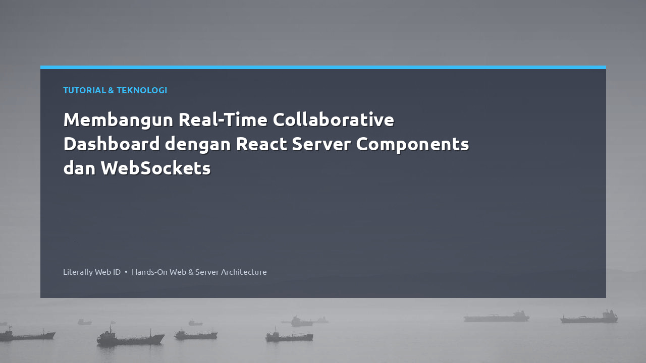 Membangun Real-Time Collaborative Dashboard dengan React Server Components dan WebSockets