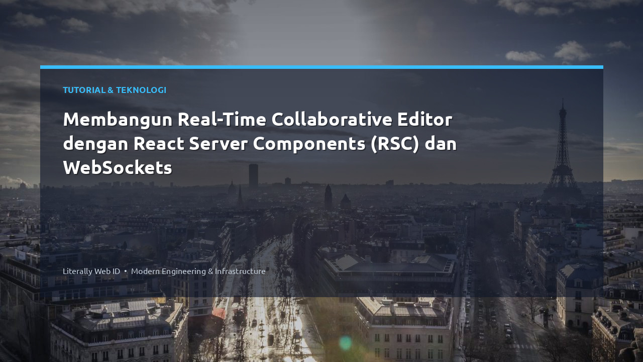 Membangun Real-Time Collaborative Editor dengan React Server Components (RSC) dan WebSockets