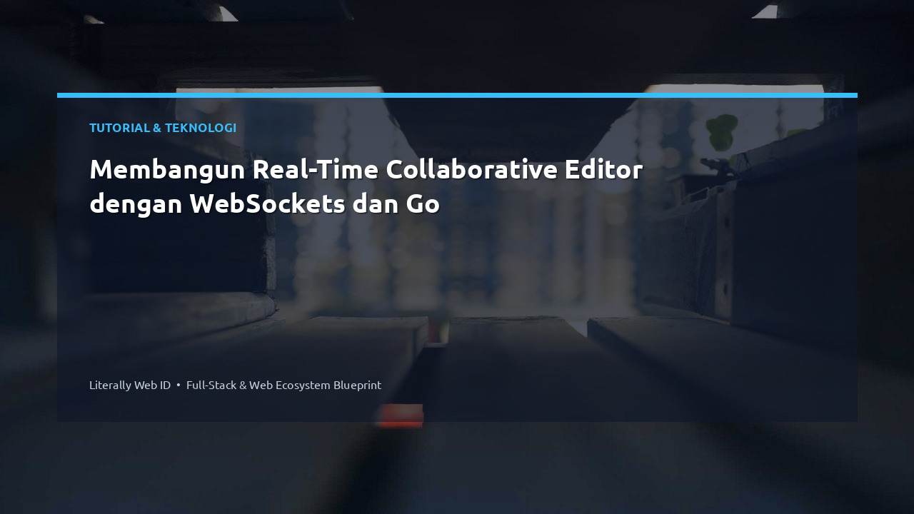 Membangun Real-Time Collaborative Editor dengan WebSockets dan Go