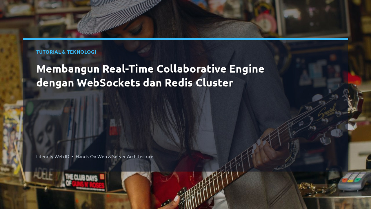 Membangun Real-Time Collaborative Engine dengan WebSockets dan Redis Cluster