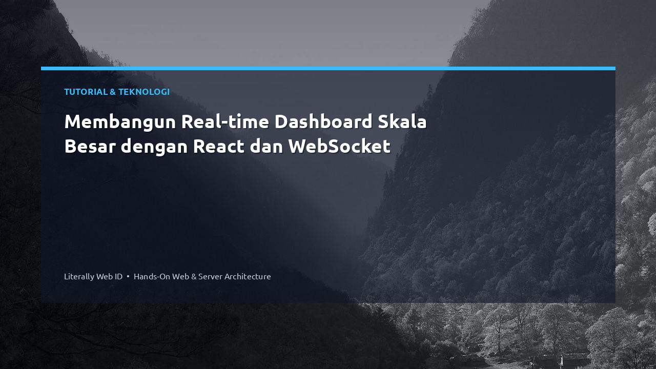 Membangun Real-time Dashboard Skala Besar dengan React dan WebSocket