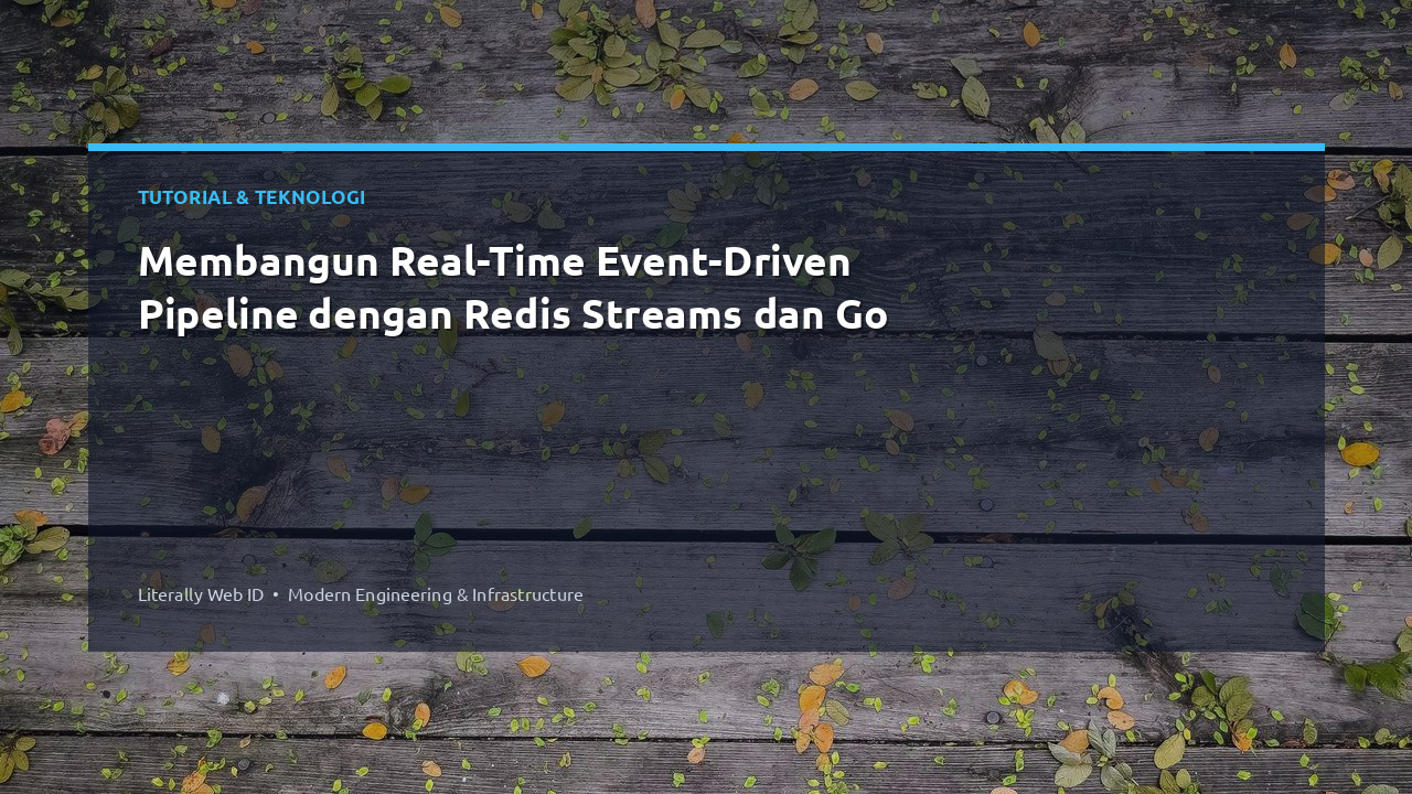 Membangun Real-Time Event-Driven Pipeline dengan Redis Streams dan Go