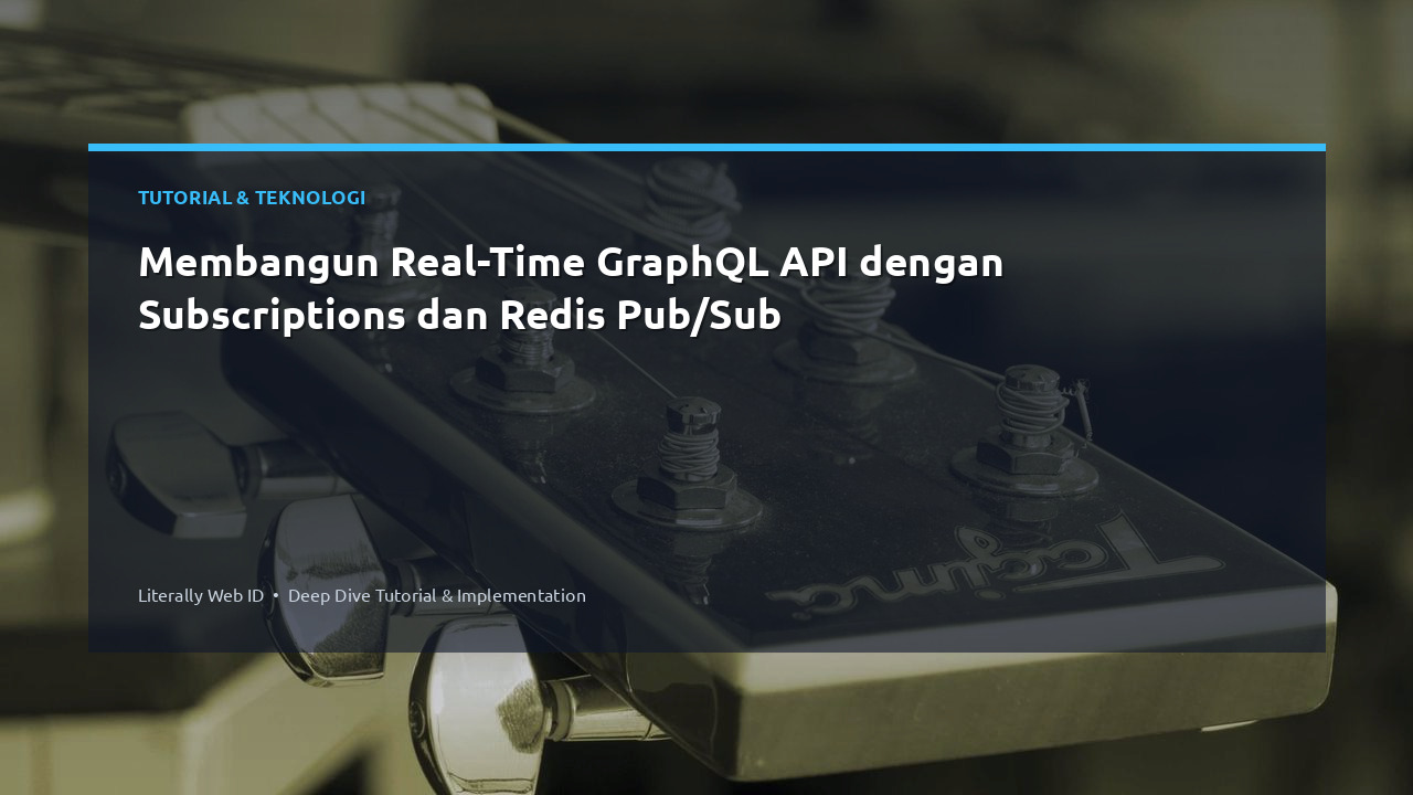 Membangun Real-Time GraphQL API dengan Subscriptions dan Redis Pub/Sub