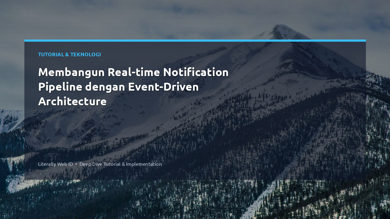 Membangun Real-time Notification Pipeline dengan Event-Driven Architecture