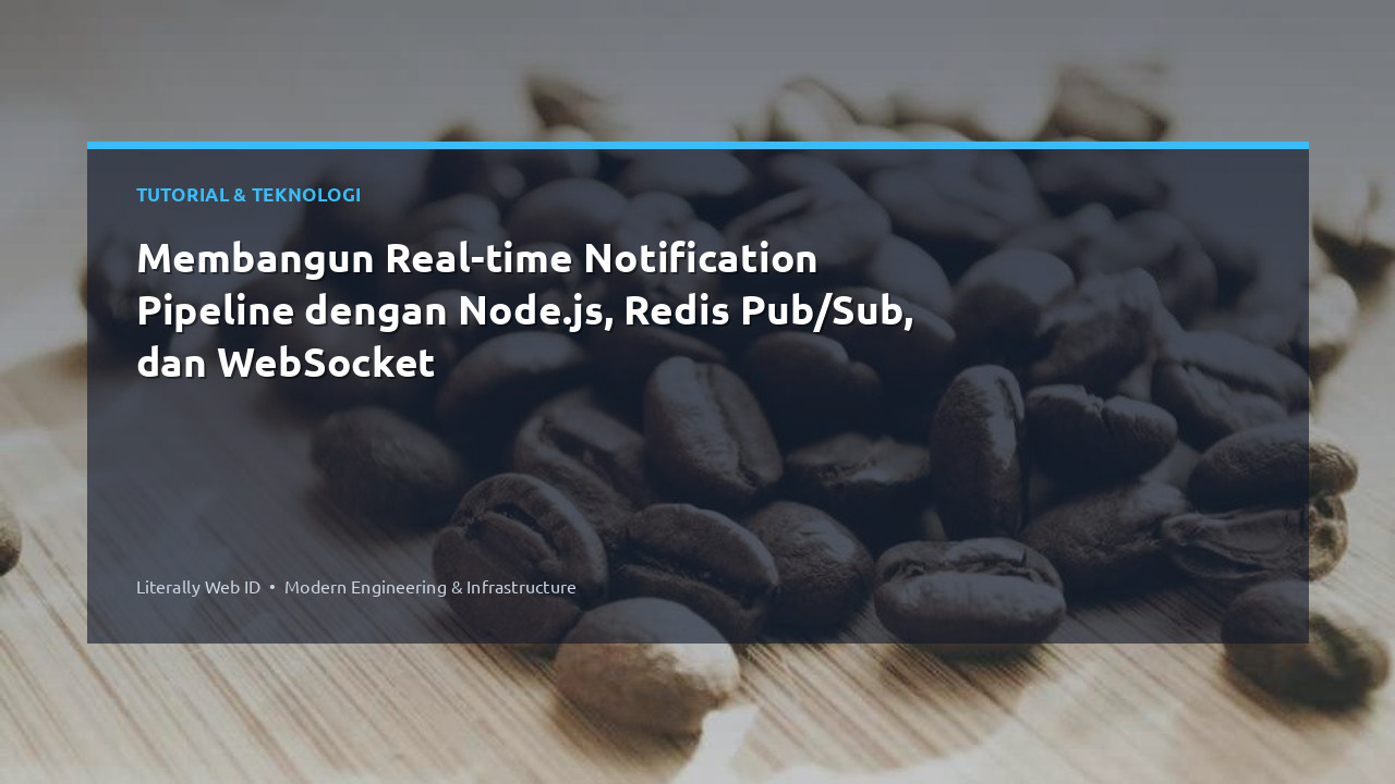Membangun Real-time Notification Pipeline dengan Node.js, Redis Pub/Sub, dan WebSocket