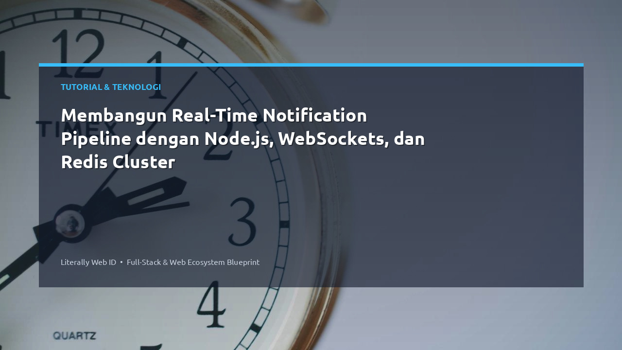 Membangun Real-Time Notification Pipeline dengan Node.js, WebSockets, dan Redis Cluster